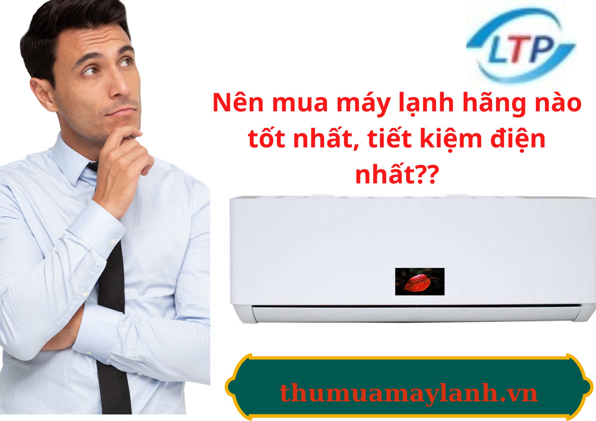 Nên mua máy lạnh hãng nào tốt nhất, tiết kiệm điện nhất.