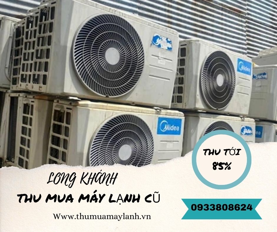 Dịch vụ thu mua máy lạnh cũ tại Long Khánh Đồng Nai - Điện lạnh Lộc Thiên Phát