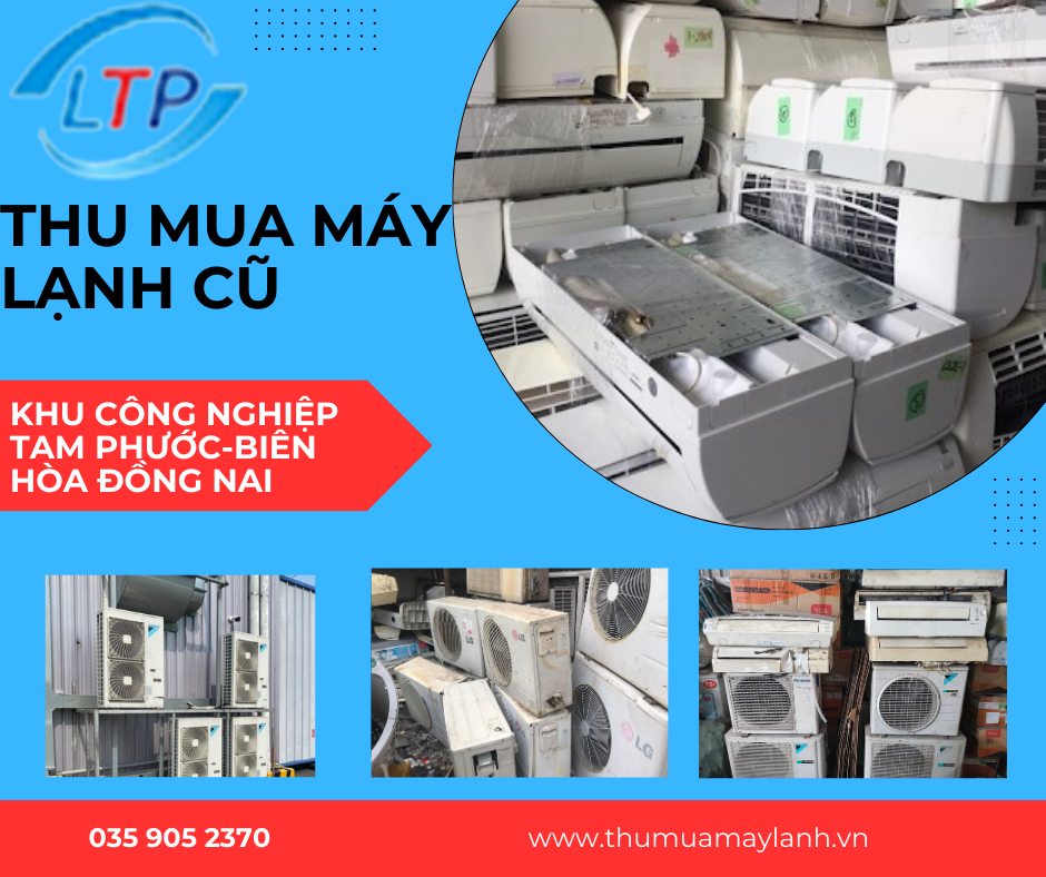 Thu Mua Máy Lạnh Hư Cũ Khu Công Nghiệp Tam Phước Biên Hòa Đồng Nai