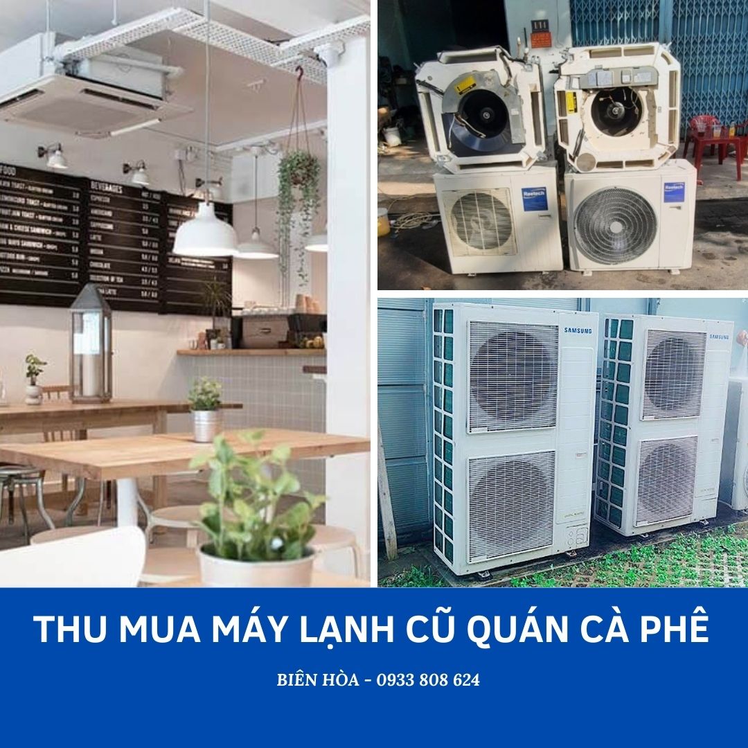 Dịch Vụ Thu Mua Máy Lạnh Cũ Tại Quán Cà Phê Biên Hòa: Giải Pháp Hiệu Quả và Thuận Tiện